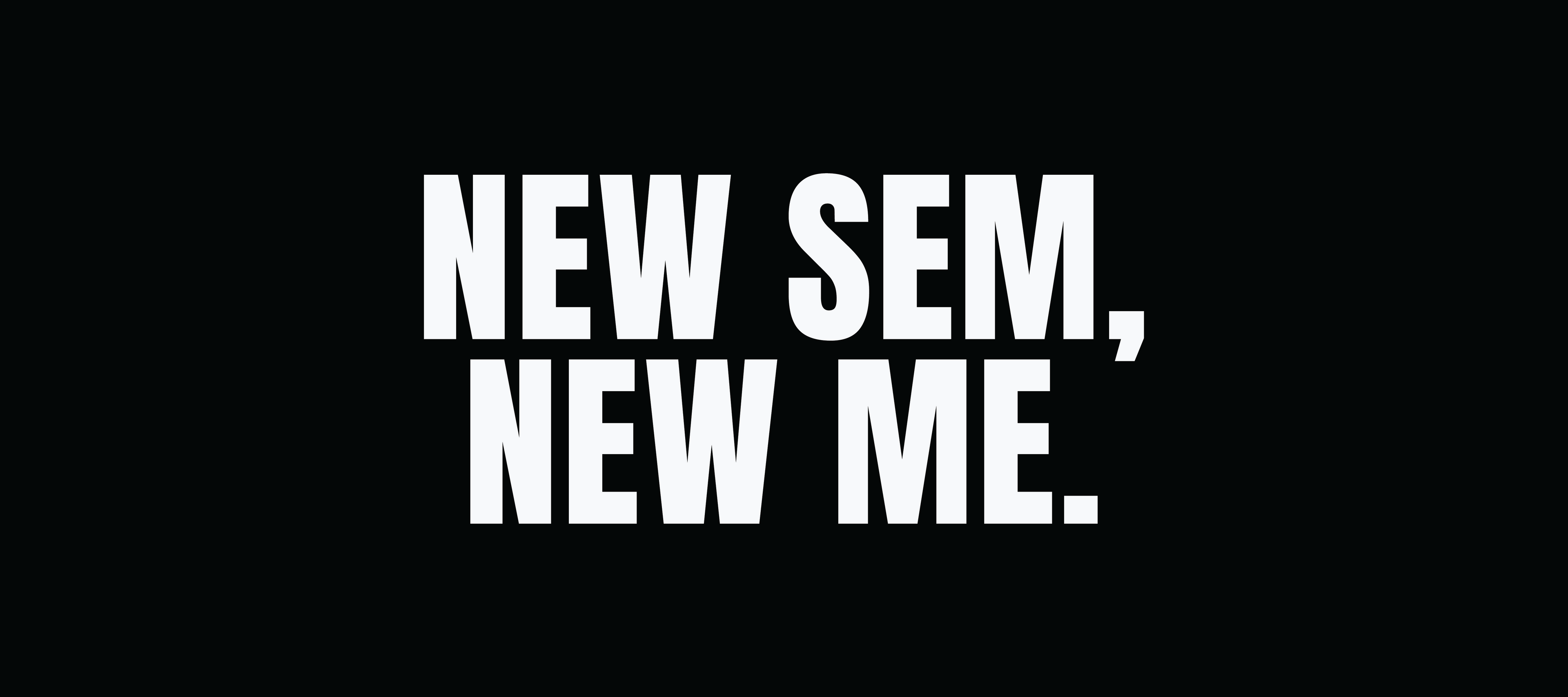 New Sem, New Me