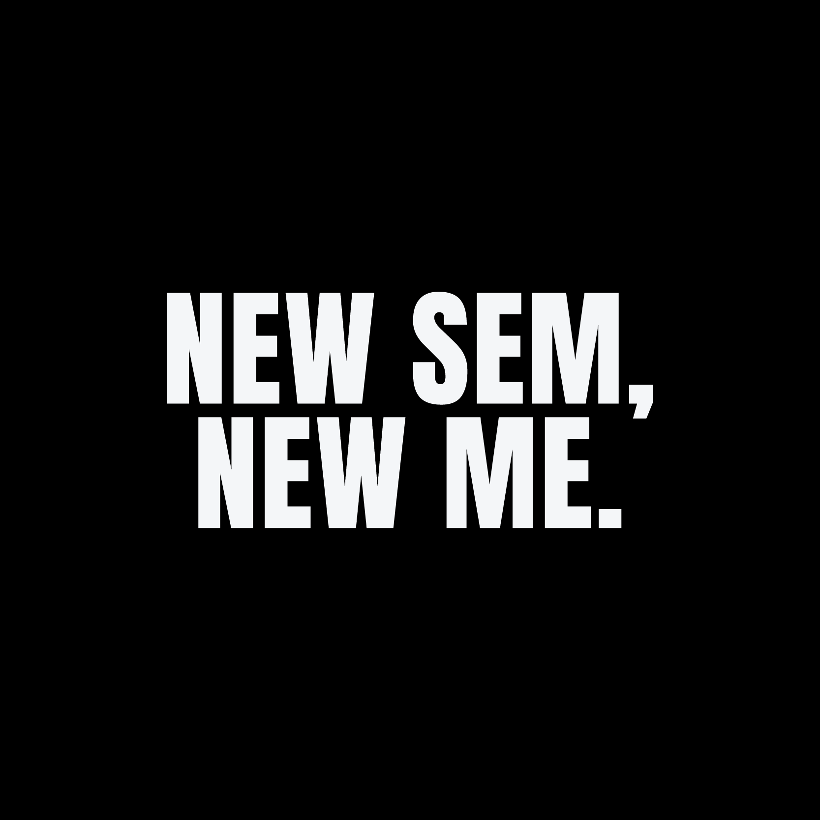 New Sem New Me – QUERA STUDIO